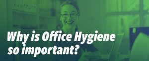 Why is Office Hygiene so important?